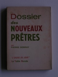 Pierre Debray - Dossier des nouveaux prêtres