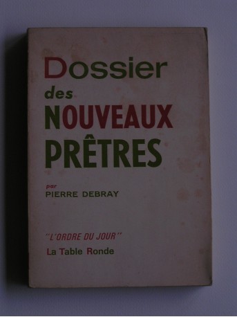 Pierre Debray - Dossier des nouveaux prêtres