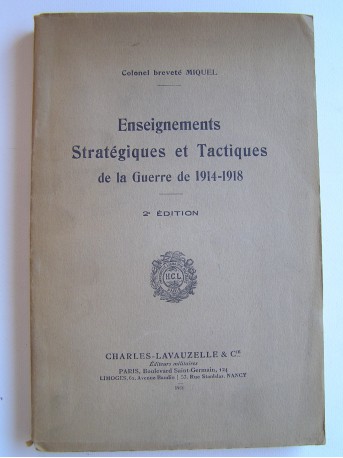 Colonel Miquel - Enseignements Stratégiques et Tactiques de la guerre de 1914 - 1918