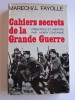 Maréchal Marie-Emile Fayolle - Cahiers secrets de la Grande Guerre