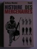 Anthony Mockler - Histoire des mercenaires - Histoire des mercenaires