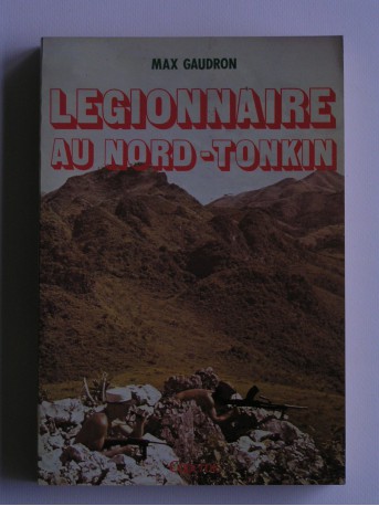 Max Gaudron - Légionnaire au Nord-Tonkin