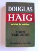 John Terraine - Douglas Haig. Soldat de métier
