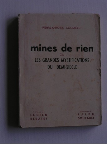 Pierre-Antoine Cousteau - Mines de rien ou les grandes mystifications du demi-siècle