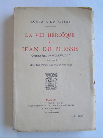 Comte Jean du Plessis - La vie héroïque de Jean du Plessis. Commandant du "Dixmude". 1892 - 1923