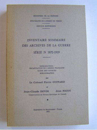 Colonel Pierre Guinard - Inventaire sommaire des archives de la guerre. Série n 1872-1919