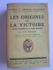 Jean M. Bourget - Les origines de la victoire. Histoire raisonnée de la Guerre mondiale
