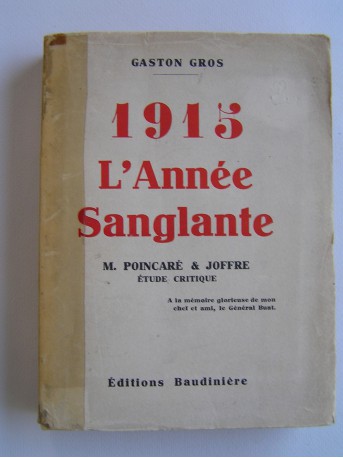 Gaston Gros - 1915. L'année sanglante. M. Poincaré & Joffre. Etude critique