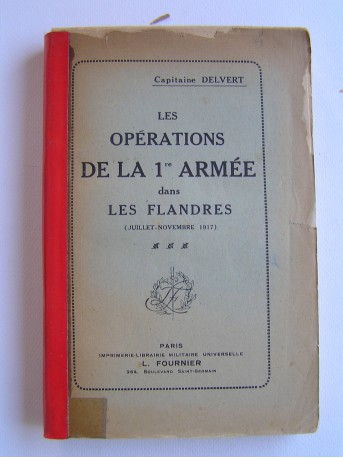 Capitaine Delvert - Les opérations de la 1re Armée dans les Flandres. Juillet - novembre 1917
