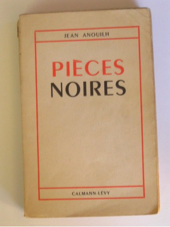 Jean Anouilh - Pièces noires