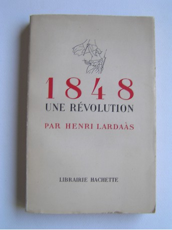 Henri Lardaas - 1848, une révolution