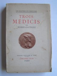 Pierre-Gauthiez - Les trois Mécicis