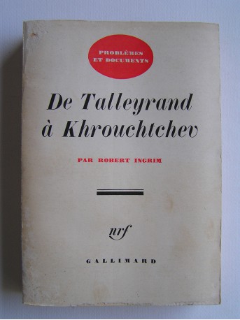 Robert Ingrim - De Talleyrand à Khrouchtchev