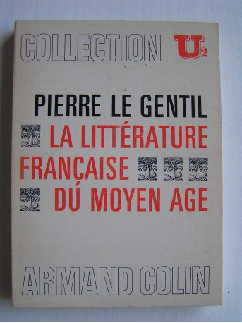 Pierre Le Gentil - La littérature française du Moyen-Age