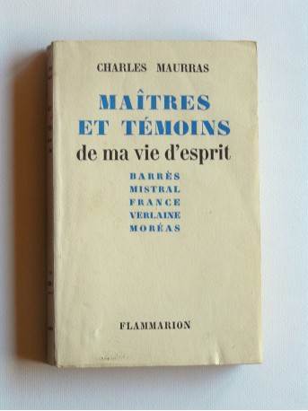 Charles Maurras - Maîtres et témoins de ma vie d'esprit