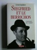 Léon Gaultier - Siegfried et le Berrichon. Le parcours d'un "collabo" - Siegried et le Berrichon. Le parcours d'un "collabo"