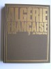 Philippe Héduy - Algérie Française. 1942 - 1962 - Algérie Française. 1942 - 1962