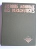 Pierre Sergent - Histoire mondiale des parachutistes - Histoire mondiale des parachutistes