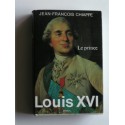Jean-François Chiappe - Louis XVI. Tome 1 Le prince
