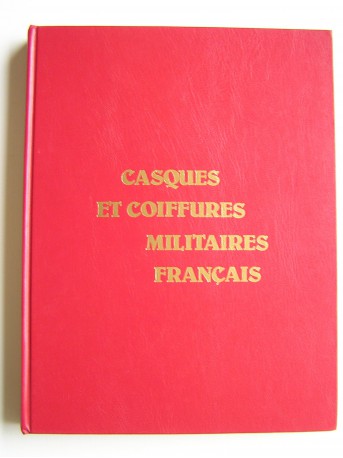 Christian-H. Tavard - Casques et coiffures militaires français