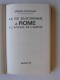 Jérôme Carcopino - A Rome à l'apogée de l'Empire