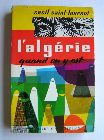 Cécil Saint-Laurent - L'Algérie quand on y est