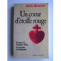 Jean Huguet - Un coeur d'étoffe rouge. France et Vendée 1793. Le mythe et l'histoire