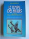 Len Deighton - Le temps des Aigles. La vérité sur la Bataille d'Angleterre