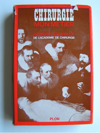 Docteur Robert Soupault - Chirurgie, mon métier