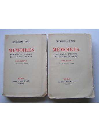 Maréchal Ferdinand Foch - Mémoires pour servir à l'histoire de la guerre de 1914-1918. Tome 1 & 2