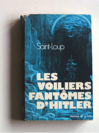 Saint-Loup - Les voiliers fantômes d'Hitler