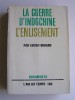 Lucien Bodard - La guerre d'Indochine. Tome 1. L'enlisement