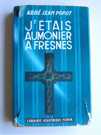 Chanoine Jean Popot - J'étais aumônier à Fresnes