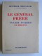 Général Maxime Weygand - Le général Frère. Un chef. Un héros. Un martyr