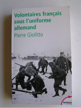Pierre Giolitto - Volontaires français sous l'uniforme allemand