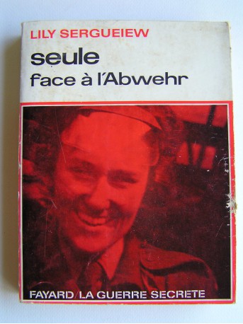 Lily Sergueiew - Seule face à l'Abwehr