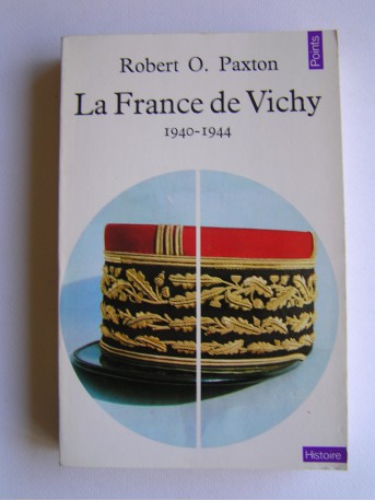 Robert O. Paxton - La France de Vichy. 1940 - 1944