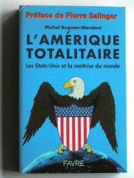 Michel Bugnon-Mordant - L'Amérique totalitaire. Les Etats-Unis et la maîtrise du monde