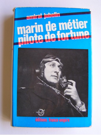 Amiral Jubelin - Marin de metier, pilote de fortune