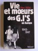 Vie et moeurs des G.I'S en Europe. 1942 - 1947