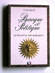 Yvan Blot - Baroque et politique. Le Pen est-il néo-baroque?