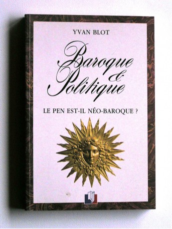 Yvan Blot - Baroque et politique. Le Pen est-il néo-baroque?