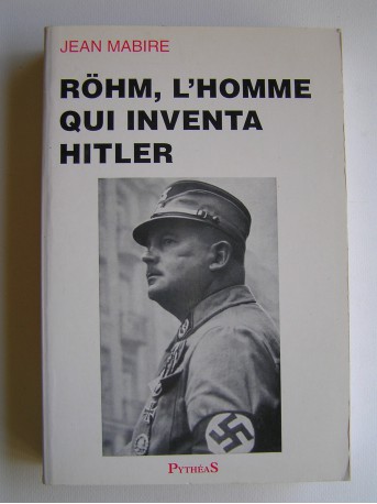 Jean Mabire - Röhm, l'homme qui inventa Hitler