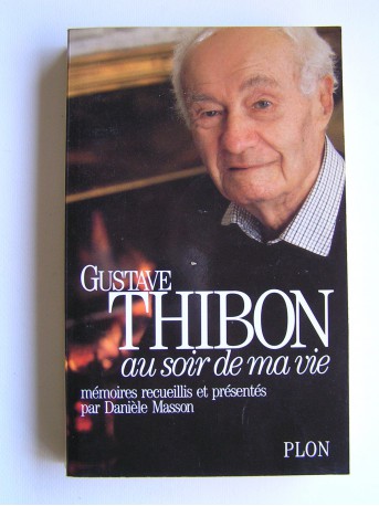 Gustave Thibon - Au soir de ma vie