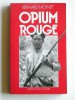 Colonel Bernard Moinet - Opium rouge - Opium rouge
