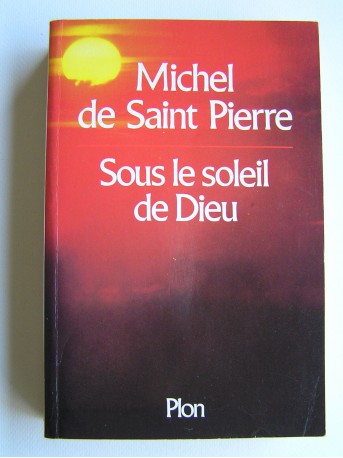 Michel de Saint-Pierre - Sous le soleil de Dieu