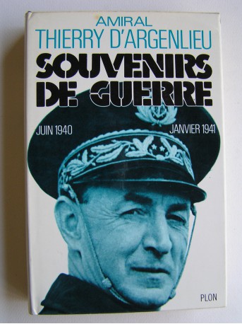 Amiral Thierry d'Argenlieu - Souvenirs de guerre. Juin 1940 - Janvier 1941