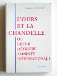 Nicolaï A. Davidoff - L'ours et la chandelle. Ou faut-il détruire Amnesty international?