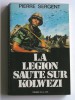 Pierre Sergent - La Légion saute sur Kolwezi - La Légion saute sur Kolwezi
