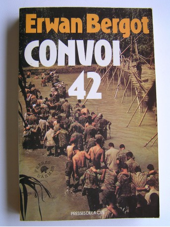 Erwan Bergot - Convoi 42. La marche à la mort des prisonniers de Diên Biên Phu
